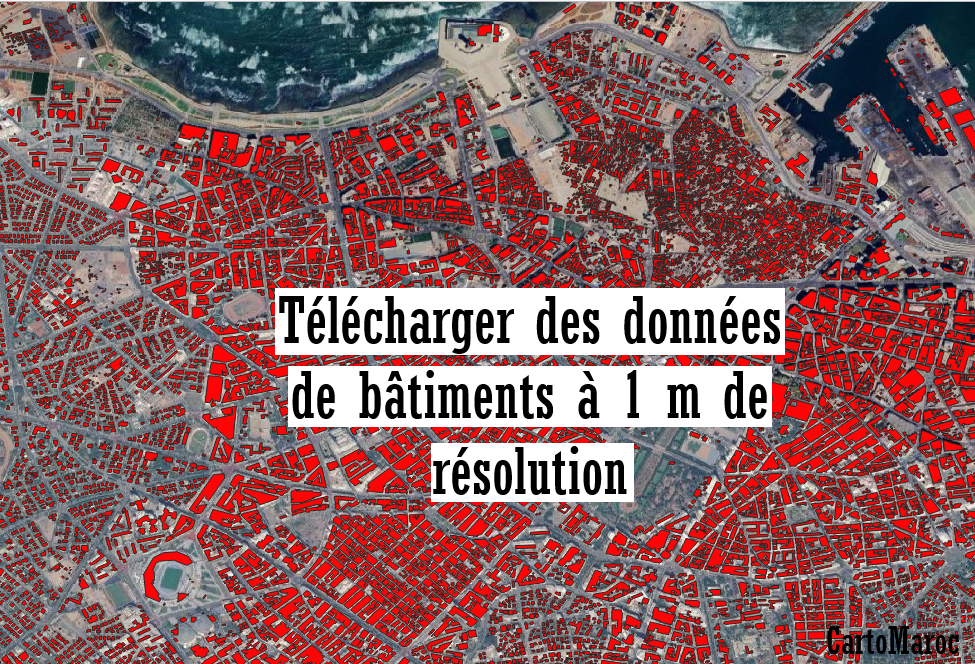 Carte des bâtiments à haute résolution 1 m au Maroc باستخدام Microsoft Building Footprints و Google Open Buildings
